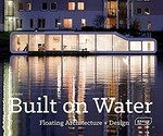 Built on water: floating architecture + design