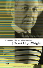 Ein lebin fur die architektur. Frank LIoyd Wright.
