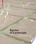 Syntax of Landscape : The Landscape Architecture of Peter Latz and Partners.