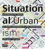 Situational urbanism: directing postwar urbanity, adaptive methodology for urban transformation