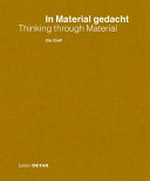 In Material gedacht: Material im Prozess des architektonischen Entwerfens = Thinking through material:material in the process of architectural design and conception /