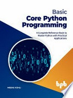 Basic core Python programming: a complete reference book to master Python with practical applications