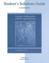 Student's solutions guide to accompany discrete Mathematics and Its applications.