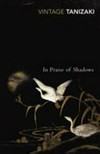 In praise of shadows: Junichiro Tanizaki. t
