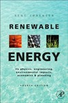 Renewable energy: Physics, engineering, environmental impacts,economics & planning.