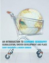 An Introduction to Economic Geography. Globalization, Uneven Development and Place.