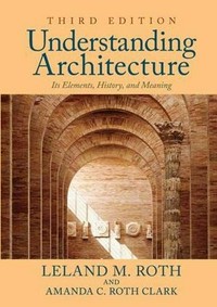 Understanding architecture: its elements, history,and meaning