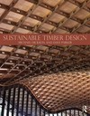 Sustainable timber design: construction for 21st century architecture