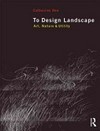 To design landscape: art, nature & utility