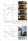 The construction of drawings and movies: new models for architectural design and analysis