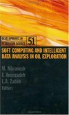 Soft computing and intelligent data analysis in oil exploration: Developments in petroleum Scienc 51