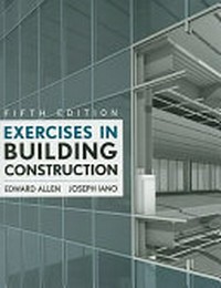 Exercises in building construction: forty-six homework and laboratory assignments to accompany Fundamentals of building construction materials and methods
