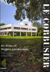 Le Corbusier: an atlas of modern landscapes