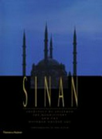 Sinan: architect of Suleyman the magnificent and the ottoman golden age
