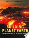 Building planet Earth : Five Billion Years of Earth History.