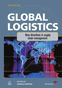 Global Logistics : New Directions in Supply Chain Management.