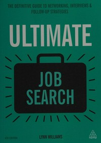 Ultimate job search: the definitive guide to networking, interviews and follow-up strategies