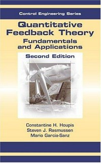 Quantitative feedback theory : fundamentals and applications /