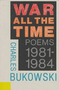 War all the time: poems, 1981-1984