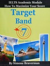 Target band 7: IELTS academic module - how to maximize your score