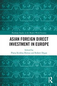 Asian foreign direct investment in Europe: Routledge studies in the modern world economy