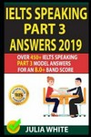 IELTS speaking. Part 3, Answers 2019 Over 450+ IELTS speaking part 3 model answers for an 8.0+ band score