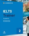 Cambridge IELTS trainer academic: six practice tests