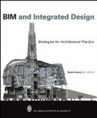BIM and Integrated Design : Strategies for Architectural Practice.