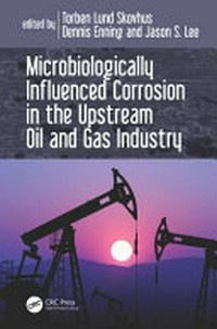 Microbiologically influenced corrosion in the upstream oil and gas industry