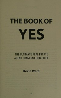 The Book of yes: The ultimate real estate agent conversation guide