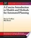 A Concise introduction to models and methods for automated planning