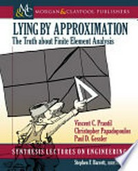 Lying by Approximation: The Truth about finite element analysis