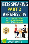 IELTS speaking part 2 answers 2019 : top 121 IELTS speaking part 2 model answers for an 8.0+ band score!