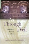 As through a veil. Mystical poetry in islam.