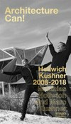 Architecture can! hollwich kushner hwkn 2008 - 2018