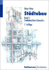 Städtebau. Band !: Städtebauliches Entwerfen 7. Auflage.