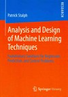 Analysis and design of machine learning techniques: evolutionary solutions for regression, prediction, and control problems
