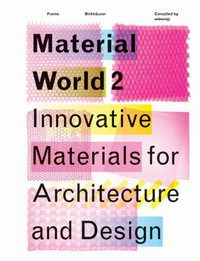Material world 2. innovative materials for architecture and design.