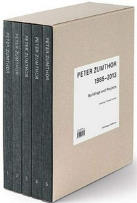 Peter Zumthor, 1985-2013: buildings and projects