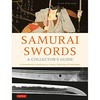 Samurai swords - a collector's guide: a comprehensive introduction to history, collecting and preservation - of the Japanese sword