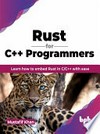 Rust for C++ programmers: Learn how to embed Rust in C/C++ with ease