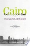 Cairo Cosmopolitan: Politics, Culture, and Urban Space in the New Middle East